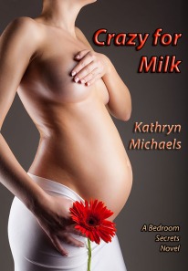 Crazy for Milk - Bound by duty, obsessed with lactation, confessions of a wife struggling with sex